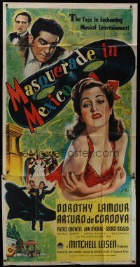 6a560 MASQUERADE IN MEXICO 3sh '46 artwork of sexy Dorothy Lamour & Arturo de Cordova!