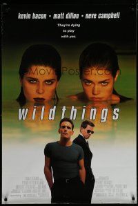 6e826 WILD THINGS DS 1sh '98 Neve Campbell, Kevin Bacon, Matt Dillon, Denise Richards!