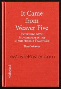 6p336 IT CAME FROM WEAVER FIVE hardcover book '96 interviews with sci-fi & horror moviemakers!