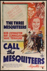 6w118 CALL THE MESQUITEERS 1sh '38 Bob Livingston, Ray Corrigan & Terhune, wanted dead or alive!