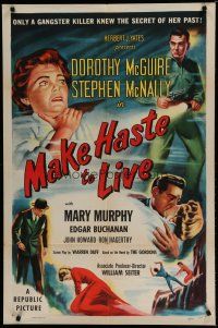 6w464 MAKE HASTE TO LIVE 1sh '54 gangster Stephen McNally knows Dorothy McGuire's secret!