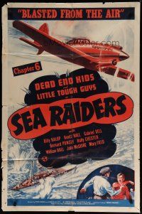 6w705 SEA RAIDERS chapter 6 1sh '41 Dead End Kids serial, Blasted from the Air, cool action art!