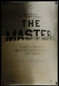 7f501 MASTER teaser DS 1sh '12 Joaquin Phoenix, Philip Seymour Hoffman, Amy Adams!