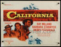 7j484 CALIFORNIA 1/2sh R58 Ray Milland, Barbara Stanwyck, Barry Fitzgerald