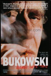 7k129 BUKOWSKI: BORN INTO THIS 1sh '03 documentary about writer Charles Bukowski!