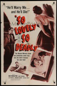 7p776 SO LOVELY SO DEADLY 1sh '57 greedy bad girl, he'll marry me, and he'll die!