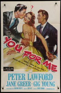 7p987 YOU FOR ME 1sh '52 should pretty Jane Greer marry Peter Lawford or Gig Young, money or love?