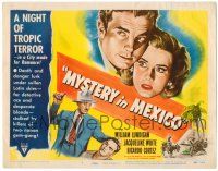 8p158 MYSTERY IN MEXICO TC '48 Robert Wise, William Lundigan & Jacqueline White, Cortez!