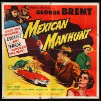 9d202 MEXICAN MANHUNT 6sh '53 cool artwork of George Brent with gun & car chase over the border!