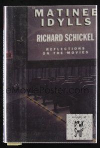 1a175 RICHARD SCHICKEL signed hardcover book '99 on Matinee Idylls, Reflections on the Movies!