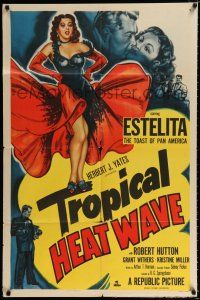 1p916 TROPICAL HEAT WAVE 1sh '52 artwork of super sexy Estelita, the Toast of Pan America!