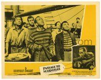 1r808 PASSAGE TO MARSEILLE LC #7 R56 sailor Humphrey Bogart & Peter Lorre w/others on deck!