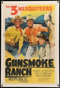 1t122 THREE MESQUITEERS linen stock 1sh '47 Livingston, Corrigan & Max Terhune, Gunsmoke Ranch!