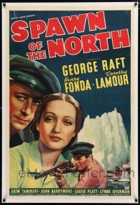 1t298 SPAWN OF THE NORTH linen 1sh '38 c/u art of George Raft, Dorothy Lamour & Henry Fonda!