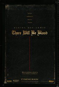 1z772 THERE WILL BE BLOOD teaser DS 1sh '07 P.T. Anderson directed, when ambition meets faith!