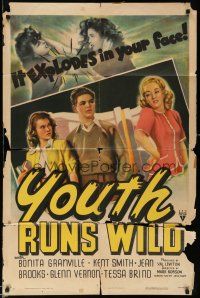 2t992 YOUTH RUNS WILD style A 1sh '44 Bonita Granville, Jean Brooks, it explodes in your face!