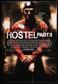 3b362 HOSTEL PART II advance DS 1sh '07 directed by Eli Roth, Lauren German, gross-out horror!
