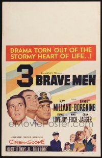 3e651 3 BRAVE MEN WC '57 Ray Milland, Ernest Borgnine, drama torn out of the stormy heart of life!
