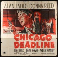 3g225 CHICAGO DEADLINE 6sh '49 cool art of Alan Ladd, Donna Reed & bad girls, film noir!