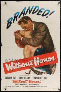 3k984 WITHOUT HONOR 1sh '49 pretty Laraine Day & Dane Clark are branded!