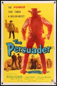 3t605 PERSUADER 1sh '57 William Talman, James Craig, the power that tamed the killer west!