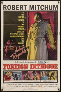 4a321 FOREIGN INTRIGUE 1sh '56 Robert Mitchum is the hunted, secret agents are the hunters!
