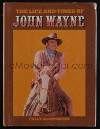 4b394 LIFE & TIMES OF JOHN WAYNE hardcover book '79 illustrated biography of the great actor!