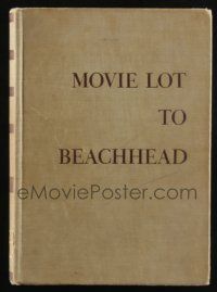 4b403 MOVIE LOT TO BEACHHEAD hardcover book '45 how Hollywood stars were involved in World War II!
