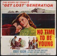 4j228 NO TIME TO BE YOUNG 6sh '57 Robert Vaughn's first, the story of today's Get Lost generation!