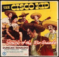 4j242 SOUTH OF THE RIO GRANDE 6sh '45 Duncan Renaldo as The Cisco Kid, Garralaga as Pancho!