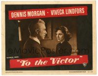 4w931 TO THE VICTOR LC #6 '48 Dennis Morgan & Viveca Lindfors can't resist love & danger!