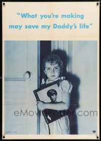 4z151 WHAT YOU'RE MAKING MAY SAVE MY DADDY'S LIFE 29x40 WWII war poster '42 concerned little girl!