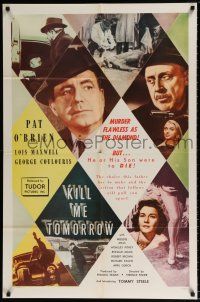 5r551 KILL ME TOMORROW 1sh '57 directed by Terence Fisher, Pat O'Brien, Lois Maxwell!