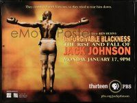6c058 UNFORGIVABLE BLACKNESS: THE RISE & FALL OF JACK JOHNSON 46x60 special '04 boxing!