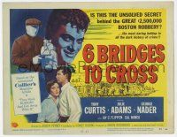 7a005 6 BRIDGES TO CROSS TC '55 Tony Curtis in the great unsolved $2,500,000 Boston robbery!