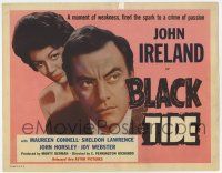 7a127 BLACK TIDE TC '58 John Ireland's moment of weakness fired the spark of a crime of passion!