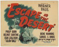 7a318 ESCAPE IN THE DESERT TC '45 Helmut Dantine, Philip Dorn, from the play by Robert E. Sherwood