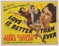 7a566 LOVE IS BETTER THAN EVER TC '52 Larry Parks & sexy Elizabeth Taylor in a racy romance!