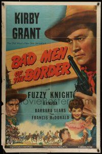 7b063 BAD MEN OF THE BORDER 1sh '45 western art of Kirby Grant with revolver, Fuzzy Knight!