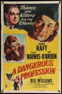 7h248 DANGEROUS PROFESSION style A 1sh '49 art of George Raft, Ella Raines & Pat O'Brien, film noir