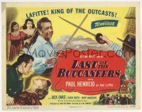 7j401 LAST OF THE BUCCANEERS TC '50 Paul Henreid as pirate Jean Lafitte, King of Outcasts!