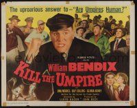 7k575 KILL THE UMPIRE style A 1/2sh '50 Bendix, baseball, uproarious answer to Are umpires human!
