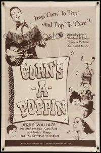 7t279 CORN'S A POPPIN 1sh '56 Robert Woodburn, Jerry Wallace, country western music!