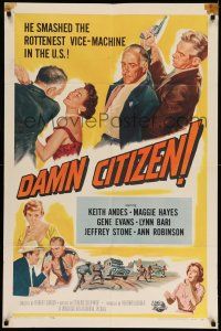 7t302 DAMN CITIZEN 1sh '58 he smashed the rottenest vice-machine in the U.S.!