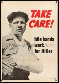 8d009 TAKE CARE IDLE HANDS WORK FOR HITLER 20x29 WWII war poster '42 WWII, safety first!