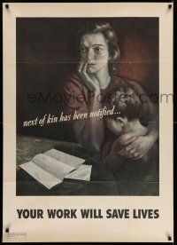 8d012 YOUR WORK WILL SAVE LIVES 29x40 WWII war poster '42 WWII, next of kin has been notified...