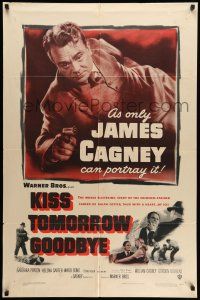 8p540 KISS TOMORROW GOODBYE 1sh '50 artwork of James Cagney hotter than he was in White Heat!