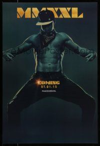 8w514 MAGIC MIKE XXL teaser DS 1sh '15 cool full-length image of barechested Channing Tatum!