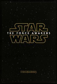 9c034 FORCE AWAKENS teaser DS 1sh '15 Star Wars: Episode VII, J.J. Abrams, classic title design!