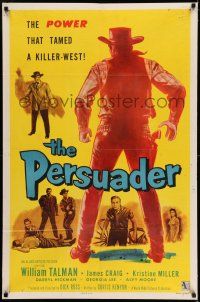 9f705 PERSUADER 1sh '57 William Talman, James Craig, the power that tamed the killer west!